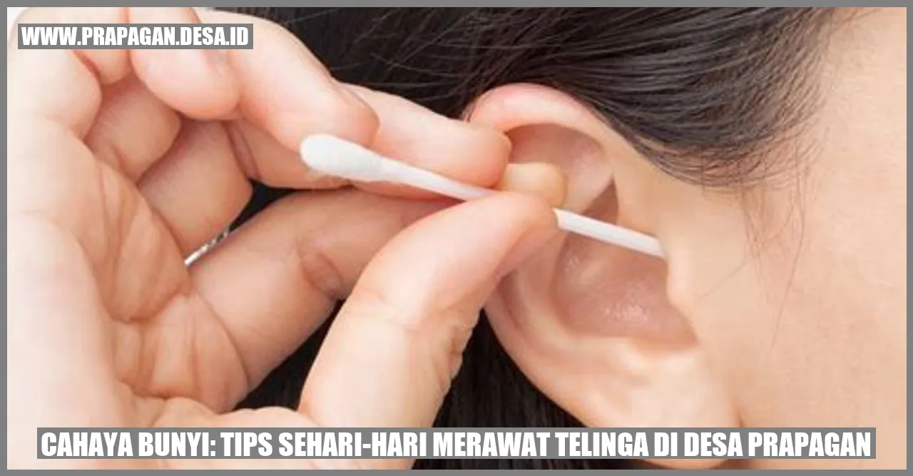 Cahaya Bunyi: Tips Sehari-hari Merawat Telinga di Desa Prapagan