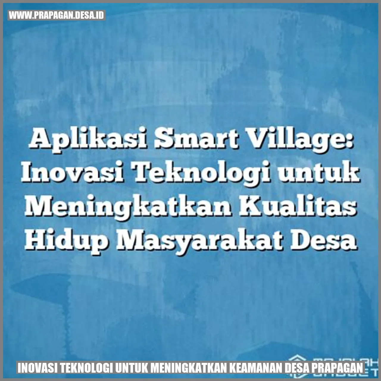 Inovasi Teknologi untuk Meningkatkan Keamanan Desa prapagan