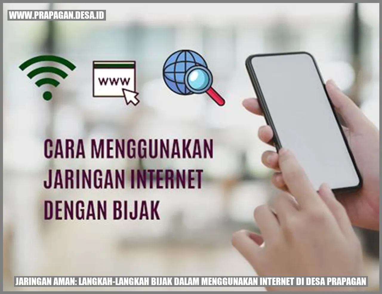 Jaringan Aman: Langkah-langkah Bijak dalam Menggunakan Internet di Desa Prapagan