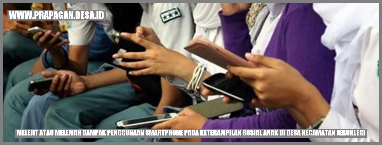Melejit atau Melemah? Dampak Penggunaan Smartphone pada Keterampilan Sosial Anak di Desa Kecamatan Jeruklegi