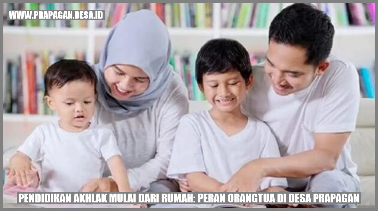 Pendidikan Akhlak Mulai dari Rumah: Peran Orangtua di Desa prapagan