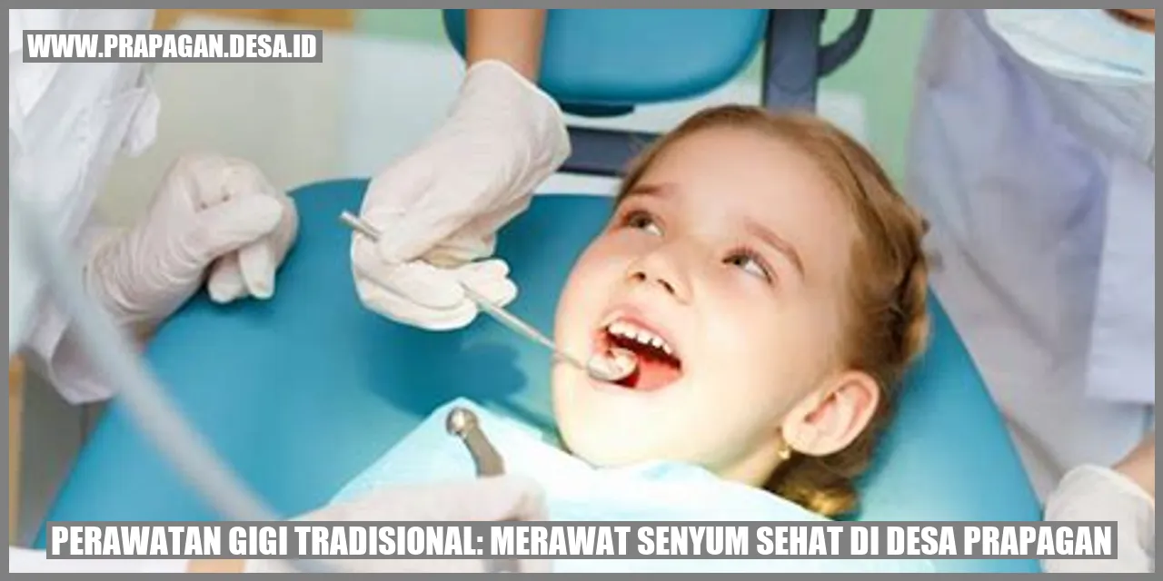 Perawatan Gigi Tradisional: Merawat Senyum Sehat di Desa Prapagan