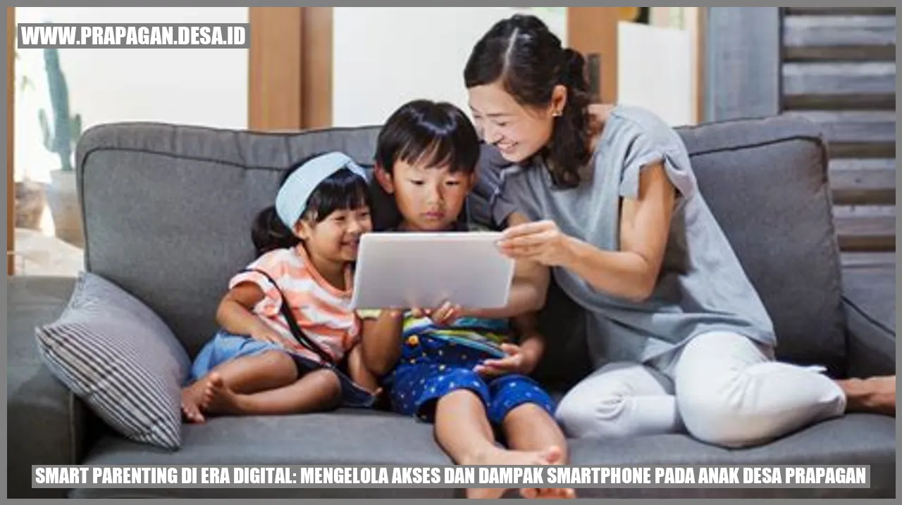 Smart Parenting di Era Digital: Mengelola Akses dan Dampak Smartphone pada Anak Desa Prapagan
